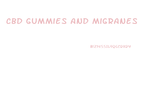 Cbd Gummies And Migranes