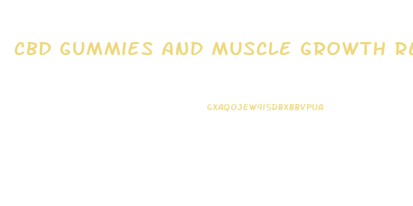 Cbd Gummies And Muscle Growth Reddit