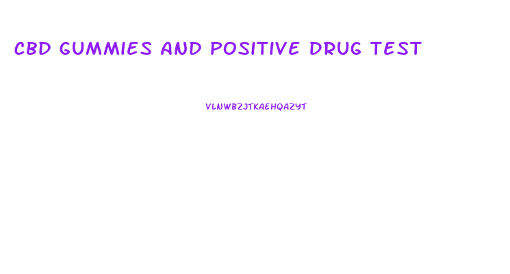 Cbd Gummies And Positive Drug Test