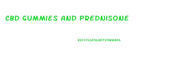 Cbd Gummies And Prednisone