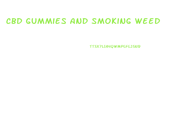 Cbd Gummies And Smoking Weed