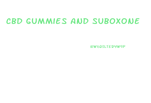 Cbd Gummies And Suboxone