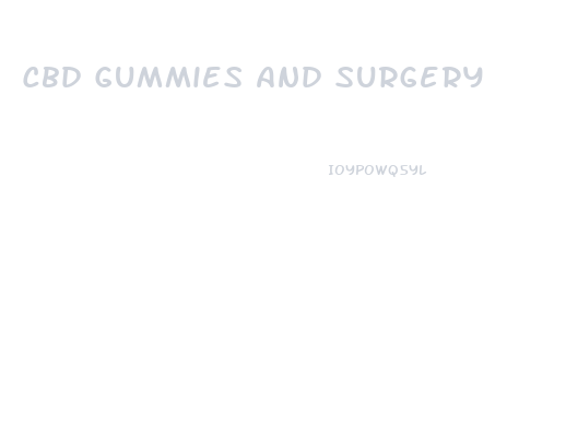 Cbd Gummies And Surgery