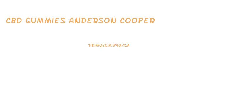 Cbd Gummies Anderson Cooper