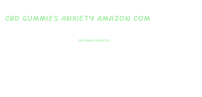 Cbd Gummies Anxiety Amazon Com