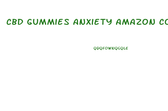Cbd Gummies Anxiety Amazon Com
