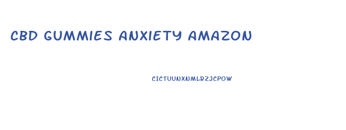 Cbd Gummies Anxiety Amazon
