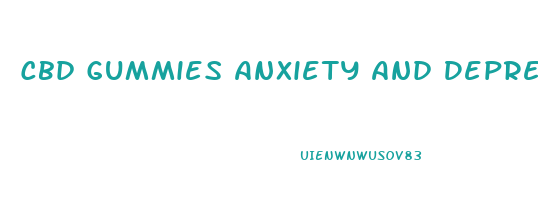 Cbd Gummies Anxiety And Depression