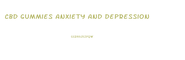 Cbd Gummies Anxiety And Depression