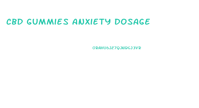 Cbd Gummies Anxiety Dosage