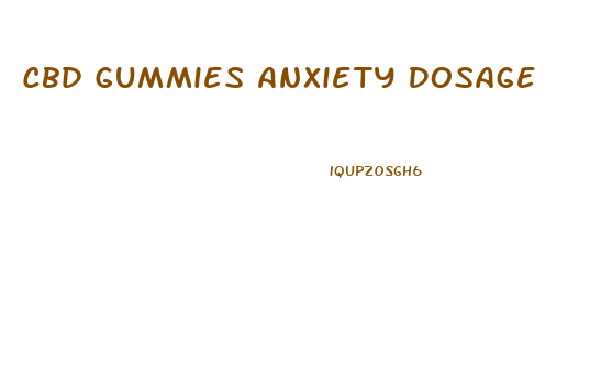 Cbd Gummies Anxiety Dosage