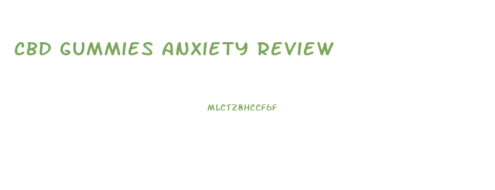 Cbd Gummies Anxiety Review