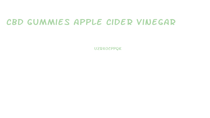Cbd Gummies Apple Cider Vinegar