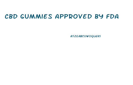 Cbd Gummies Approved By Fda