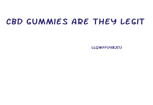 Cbd Gummies Are They Legit