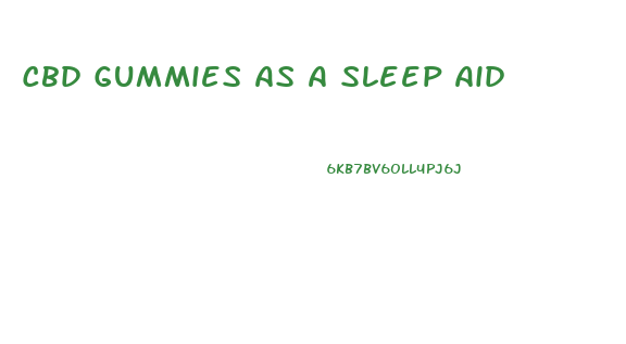 Cbd Gummies As A Sleep Aid