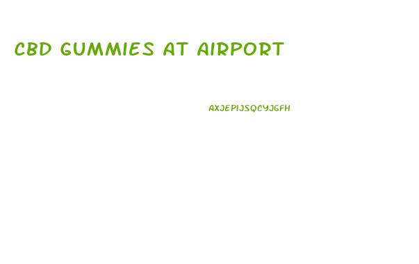 Cbd Gummies At Airport