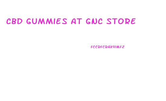 Cbd Gummies At Gnc Store