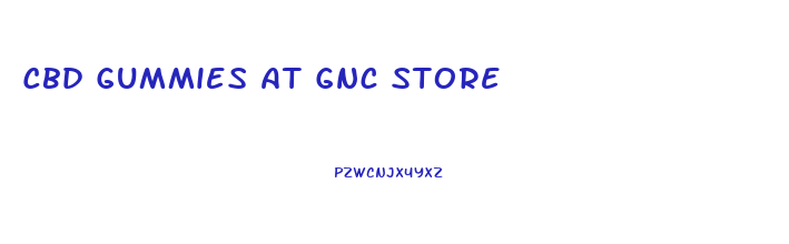 Cbd Gummies At Gnc Store