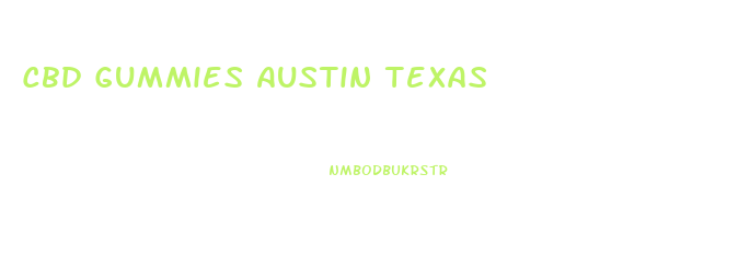 Cbd Gummies Austin Texas