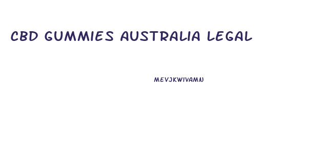 Cbd Gummies Australia Legal