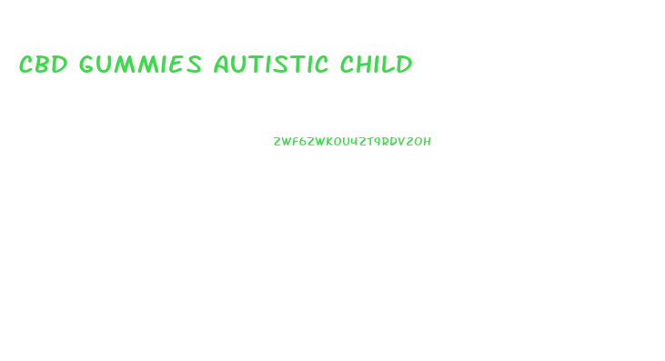 Cbd Gummies Autistic Child