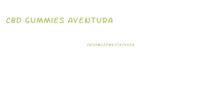 Cbd Gummies Aventura