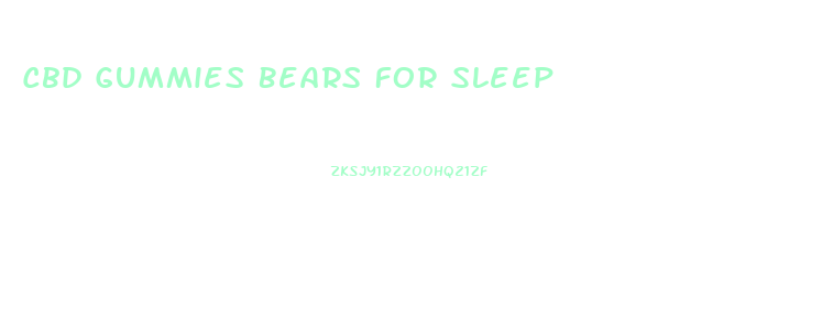 Cbd Gummies Bears For Sleep