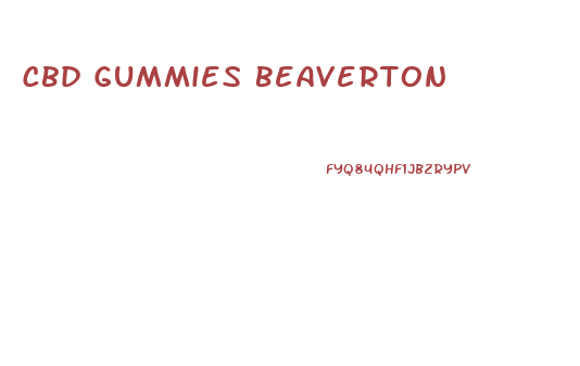 Cbd Gummies Beaverton