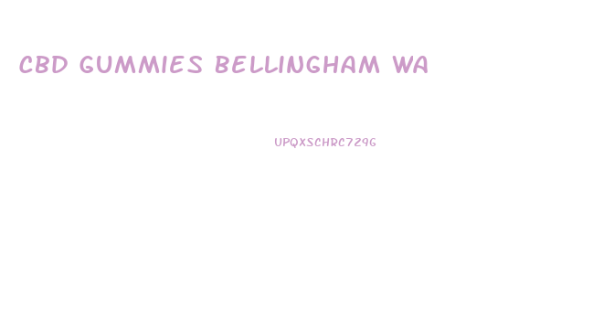 Cbd Gummies Bellingham Wa
