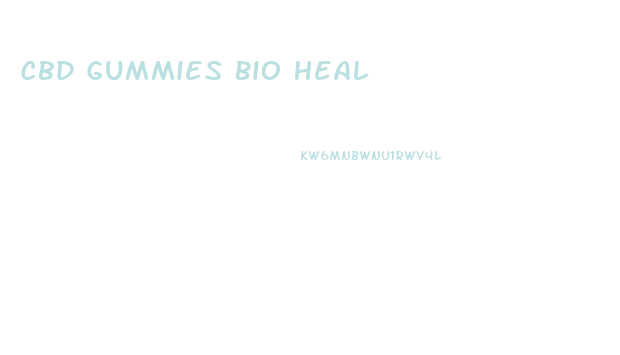Cbd Gummies Bio Heal