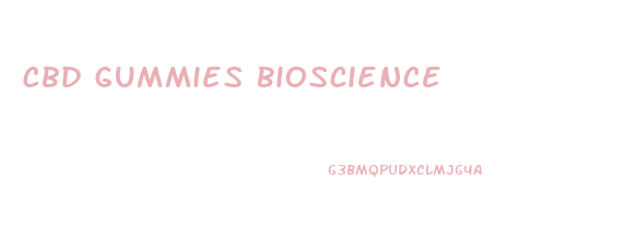 Cbd Gummies Bioscience