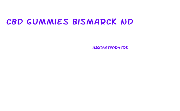 Cbd Gummies Bismarck Nd