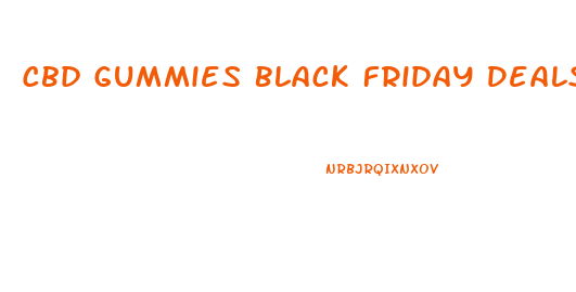 Cbd Gummies Black Friday Deals