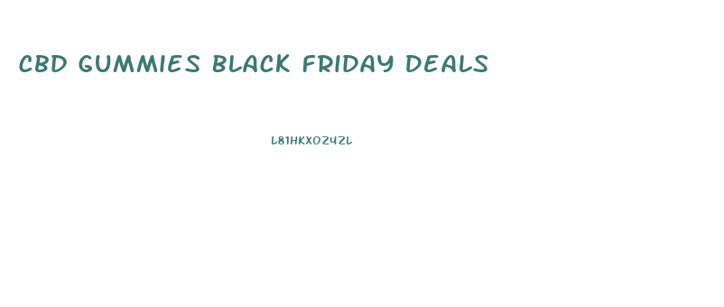 Cbd Gummies Black Friday Deals