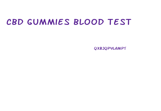 Cbd Gummies Blood Test