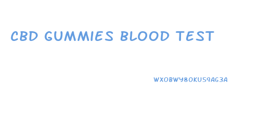 Cbd Gummies Blood Test
