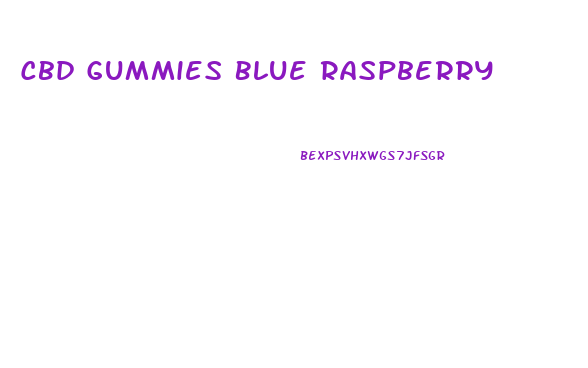 Cbd Gummies Blue Raspberry