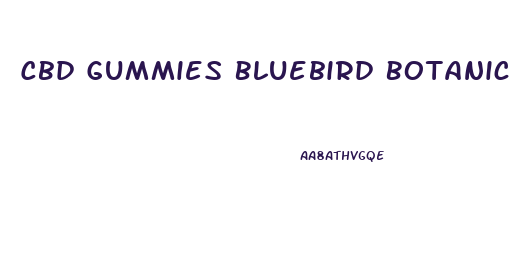 Cbd Gummies Bluebird Botanicals