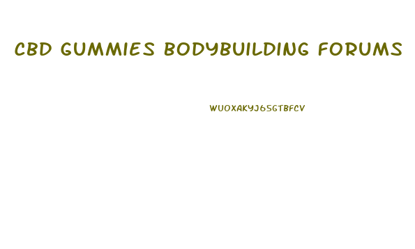 Cbd Gummies Bodybuilding Forums