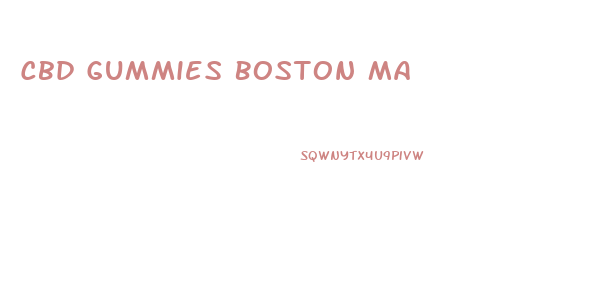 Cbd Gummies Boston Ma