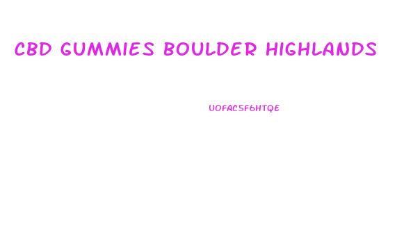 Cbd Gummies Boulder Highlands
