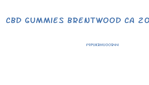 Cbd Gummies Brentwood Ca 20243