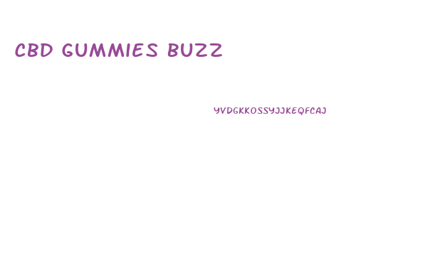Cbd Gummies Buzz