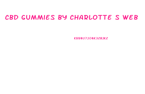 Cbd Gummies By Charlotte S Web