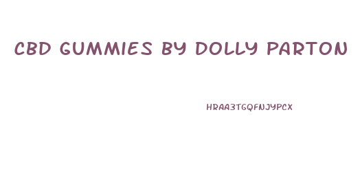 Cbd Gummies By Dolly Parton