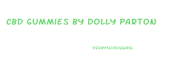 Cbd Gummies By Dolly Parton