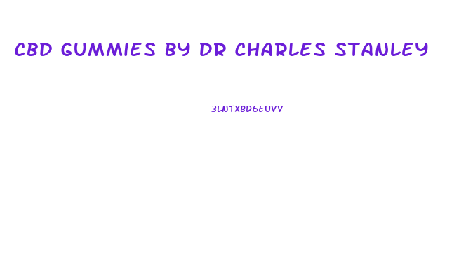 Cbd Gummies By Dr Charles Stanley