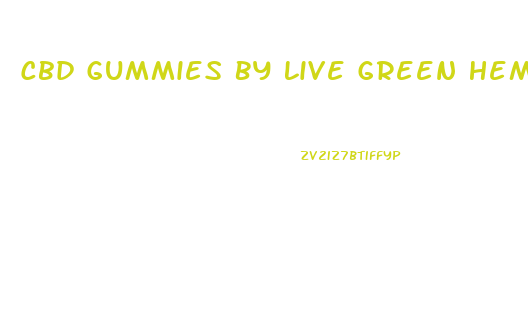 Cbd Gummies By Live Green Hemp Gummy Bears 2024mg