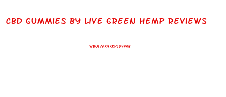 Cbd Gummies By Live Green Hemp Reviews